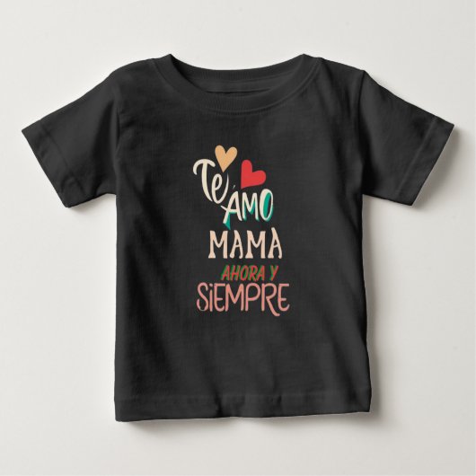 Te amo mama ahora y siempre ベビーTシャツ (正面)