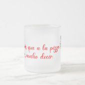 Te amo mas que a la pizza フロストグラスマグカップ (中央)