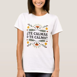 Te Calmas O Te Calmoスペインの Tシャツ