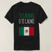 Te Calmas O Te Calmoメキシコおもしろいギフト Tシャツ (デザイン正面)