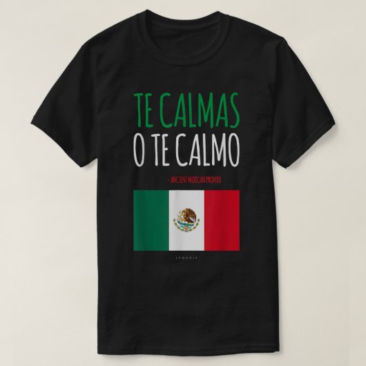 Te Calmas O Te Calmoメキシコおもしろいギフト Tシャツ (デザイン正面)