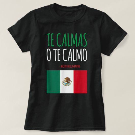 Te Calmas O Te Calmoメキシコおもしろいギフト Tシャツ (デザイン正面)