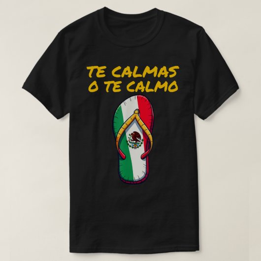 Te Calmas O Te Calmo Mexican スペインの Mother Expres Tシャツ (デザイン正面)