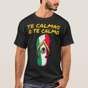 Te Calmas O Te Calmo Mexican スペインの Mother Expres Tシャツ