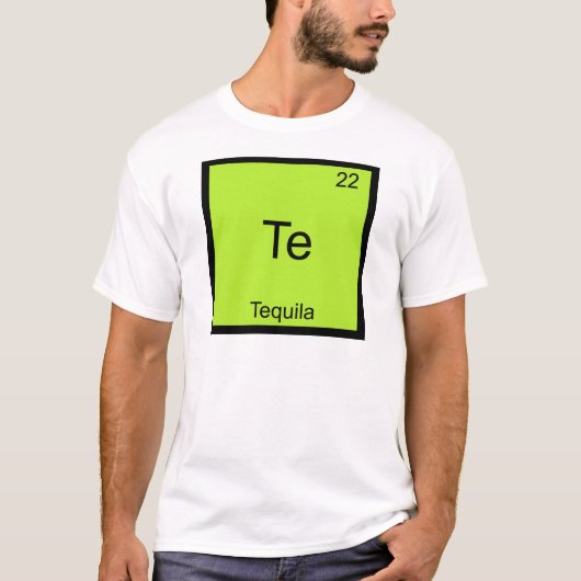 Te - Tequila おもしろい Chemistry Elementシンボルティー Tシャツ (正面)