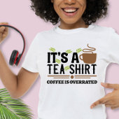 Tea Shirt、Coffeeが過大評価 Tシャツ
