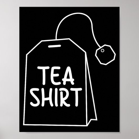 Tea Shirt Tea Bag Funny Humor Design  ポスター (正面)