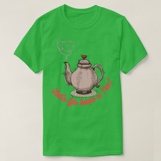 Tea Time Framed Letx27s Go Have a Tea Tシャツ (デザイン正面)