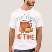 Tea Time is Me Time Relaxing Tea Lover Tシャツ (正面)
