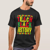 Teach Black History Funny Teach Lovers Teacher's D Tシャツ (正面)