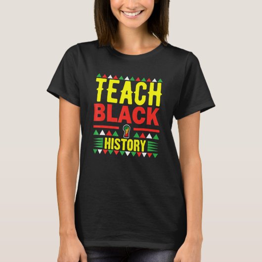 Teach Black History Funny Teach Lovers Teacher's D Tシャツ (正面)