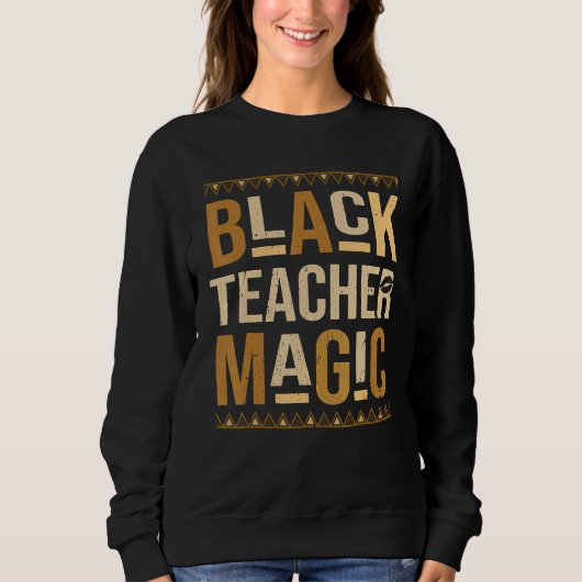 Teach Black History Month Black Teacher Magic Afri スウェットシャツ (正面)