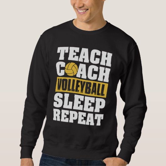 Teach Coach Volleyball Sleep Repeat Volleyball Coa スウェットシャツ (正面)