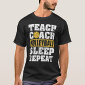 Teach Coach Volleyball Sleep Repeat Volleyball Coa Tシャツ (正面)