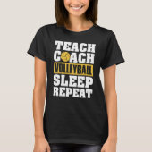 Teach Coach Volleyball Sleep Repeat Volleyball Coa Tシャツ (正面)