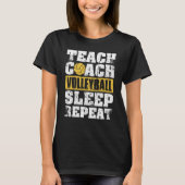 Teach Coach Volleyball Sleep Repeat Volleyball Coa Tシャツ (正面)