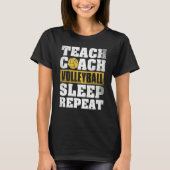 Teach Coach Volleyball Sleep Repeat Volleyball Coa Tシャツ (正面)