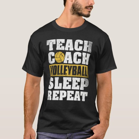Teach Coach Volleyball Sleep Repeat Volleyball Coa Tシャツ (正面)