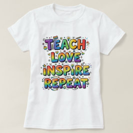 Teach Love Inspire Repeat 先生への感謝を込めて Tシャツ