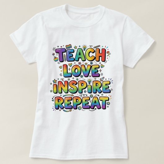 Teach Love Inspire Repeat 先生への感謝を込めて Tシャツ (デザイン正面)