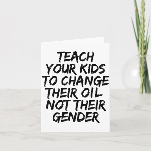 Teach Your Kids To Change Their Oil Not Their Gend カード (正面)