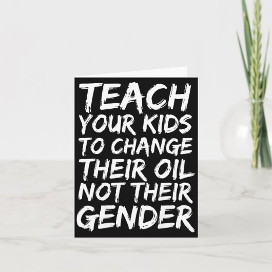 Teach Your Kids To Change Their Oil Not Their Gend カード (正面)