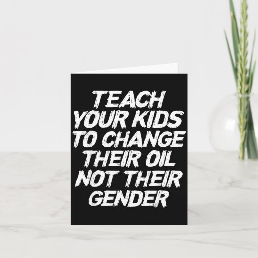 Teach Your Kids To Change Their Oil Not Their Gend カード (正面)
