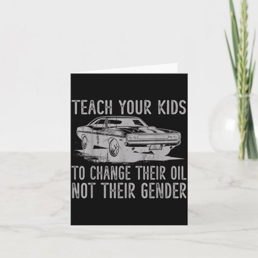 Teach Your Kids To Change Their Oil Not Their Gend カード (正面)