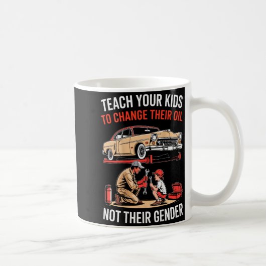 Teach Your Kids To Change Their Oil Not Their Gend コーヒーマグカップ (右)