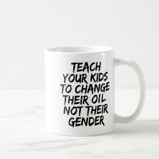 Teach Your Kids To Change Their Oil Not Their Gend コーヒーマグカップ (右)