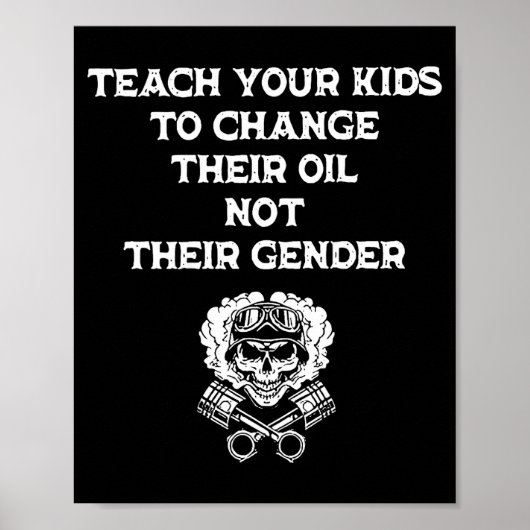 Teach Your Kids To Change Their Oil Not Their Gend ポスター (正面)