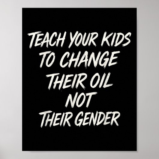 Teach Your Kids To Change Their Oil Not Their Gend ポスター (正面)