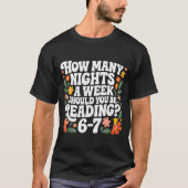 Teacher 67 How Many Nights A Week Should You Be Re Tシャツ (正面)