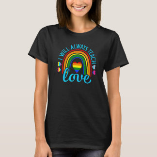 Teacher Ally LGBT Teaching Love Rainbow Pride Mont Tシャツ