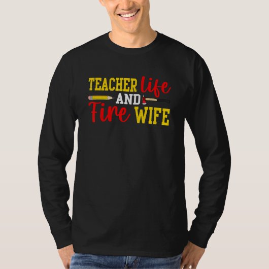 Teacher And Firefighter Wife Funny Womens Fire Wif Tシャツ (正面)