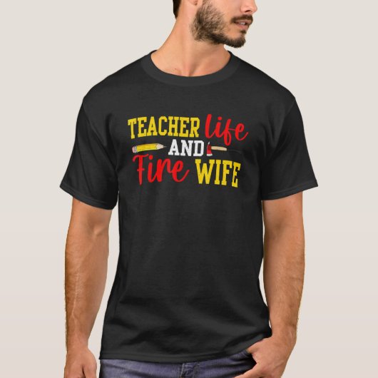 Teacher And Firefighter Wife Funny Womens Fire Wif Tシャツ (正面)
