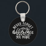 Teacher Appreciation Design Idea キーホルダー<br><div class="desc">A funny teacher design with saying “Never forget the difference you make” on it. Perfect teaching gift for you,  friends,  relatives or colleagues.</div>