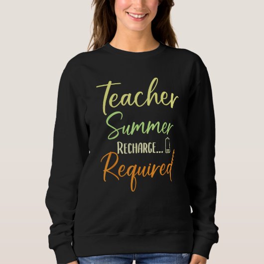 Teacher Appreciation Teacher Summer Recharge Requi スウェットシャツ (正面)