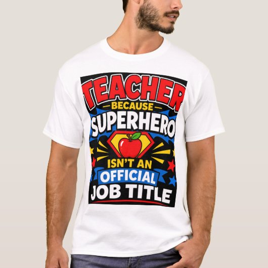 Teacher Because Superhero Isn't An Official Job Ti Tシャツ (正面)