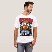 Teacher Because Superhero Isn't An Official Job Ti Tシャツ (正面フル)