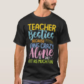 Teacher Besties Because Going Crazy Alone  Tシャツ (正面)