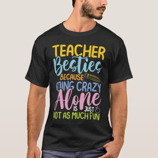 Teacher Besties Because Going Crazy Alone  Tシャツ (正面)
