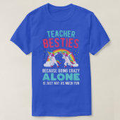 Teacher Besties Going Crazy Alone Teacher  Tシャツ (デザイン正面)