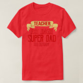 Teacher by day, super dad by night  tシャツ (デザイン正面)