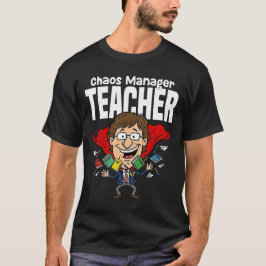 TEACHER - CHAOS MANAGER Tシャツ