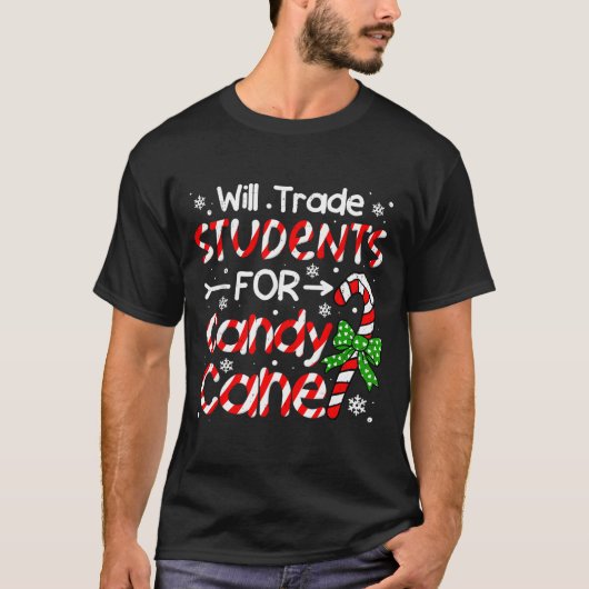 Teacher Christmas Funny Will Trade Students For Ca Tシャツ (正面)
