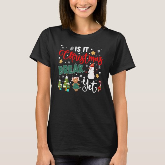 Teacher Christmas Is It Christmas Break Yet Snowma Tシャツ (正面)