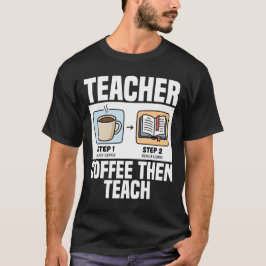 TEACHER - COFFEE THEN TEACH Tシャツ