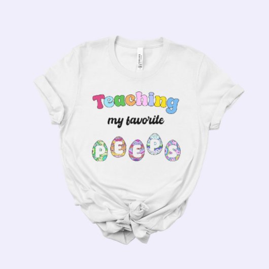 Teacher Easter Gift, Teaching my Favorite Peeps Tシャツ