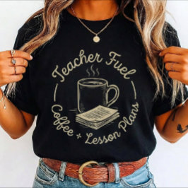 Teacher Fuel Coffee and Lesson for teachers  Tシャツ